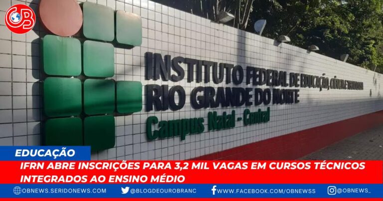 IFRN abre inscrições para 3,2 mil vagas em cursos técnicos integrados ao ensino médio