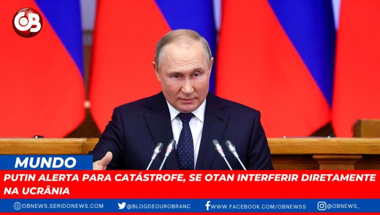 Putin alerta para catástrofe, se Otan interferir diretamente na Ucrânia