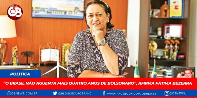 “O Brasil não aguenta mais quatro anos de Bolsonaro”, afirma Fátima Bezerra