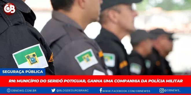 ganha uma companhia da Polícia Militar