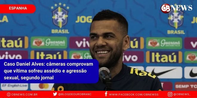 Caso Daniel Alves: câmeras comprovam