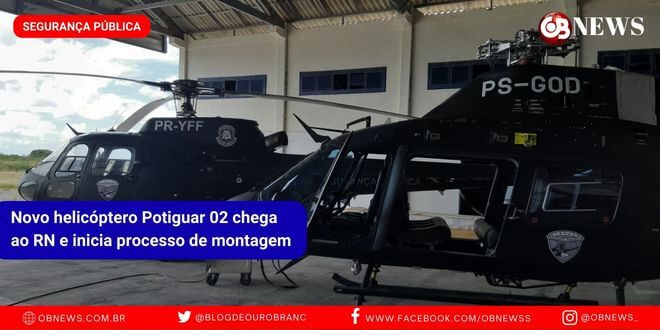 Novo helicóptero Potiguar 02 chega ao RN e inicia processo de montagem