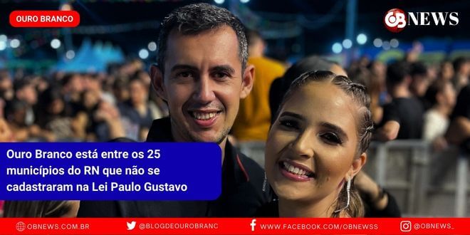 Ouro Branco está entre os 25 municípios do RN que não se cadastraram na Lei Paulo Gustavo