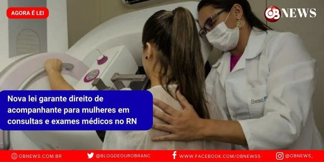 Nova lei garante direito de acompanhante para mulheres em consultas e exames médicos no RN