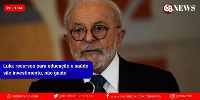 Lula: recursos para educação e saúde são investimento, não gasto
