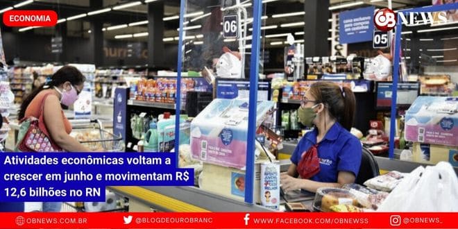 Atividades econômicas voltam a crescer em junho e movimentam R$ 12,6 bilhões no RN