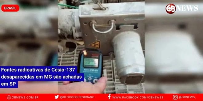 Fontes radioativas de Césio-137 desaparecidas em MG são achadas em SP