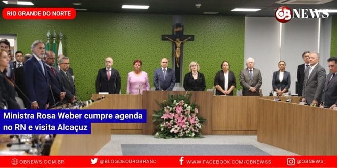 Ministra Rosa Weber cumpre agenda no RN e visita Alcaçuz