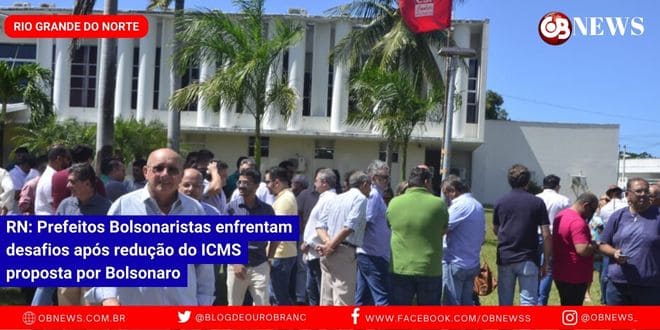 RN: Prefeitos Bolsonaristas enfrentam desafios após redução do ICMS proposta por Bolsonaro