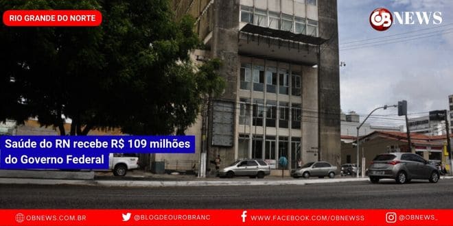 Saúde do RN recebe R$ 109 milhões do Governo Federal